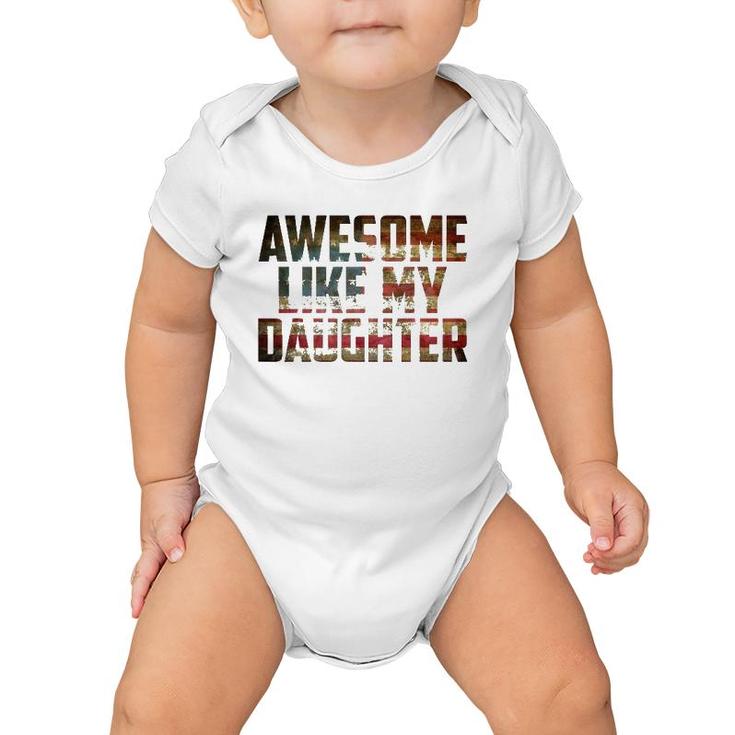 Awesome Like My Daughter 4Th July Flag Proud Dad Fathers Day Baby Onesie