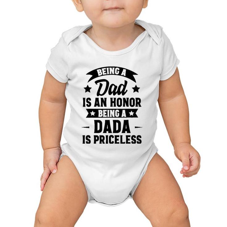 Being A Dad Is An Honor Being A Dada Is Priceless Baby Onesie
