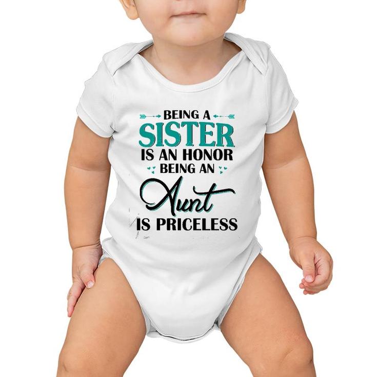 Being A Sister Is An Honor Being An Aunt Is Priceless Baby Onesie