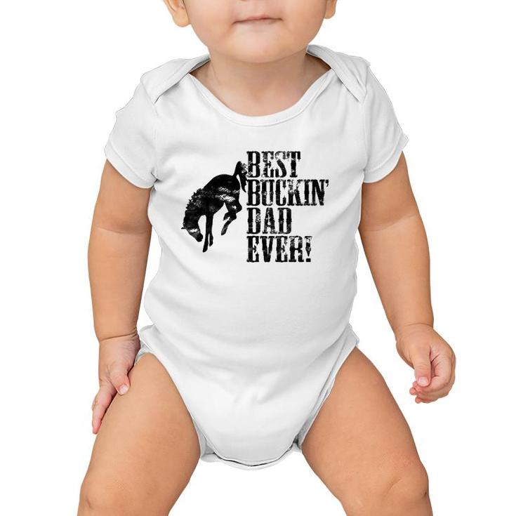 Best Buckin' Dad Ever Funny For Horse Lovers Baby Onesie