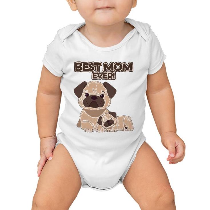 Best Mom Ever Pug Dog Breed Puppy Mommy Mama Mother's Day Baby Onesie