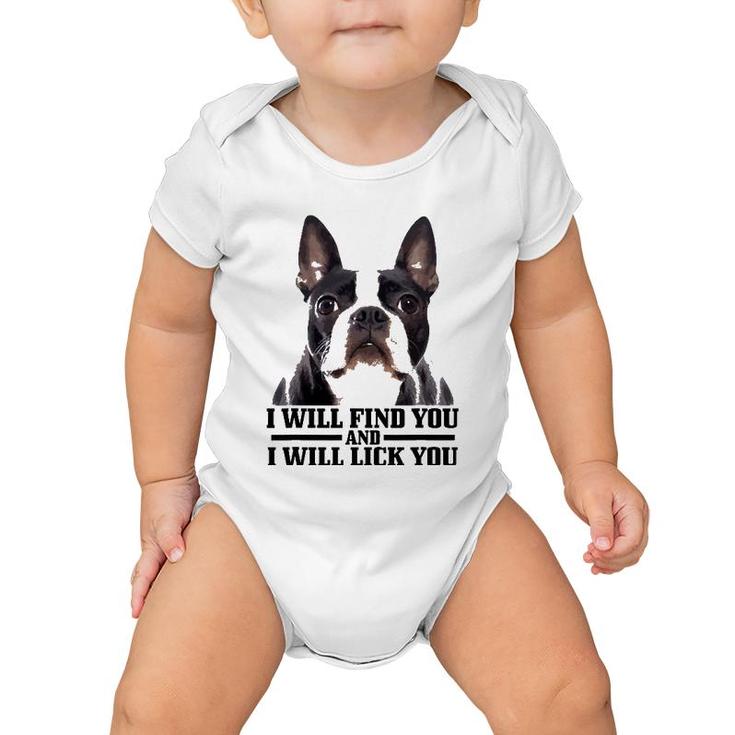 Boston Terrier Will Find And Lick You Funny Bostie Mom Dad Baby Onesie