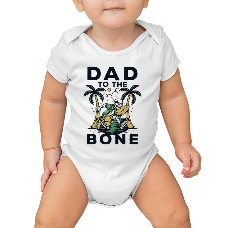 Dad To The Bone Funny Fathers Day Top Baby Onesie