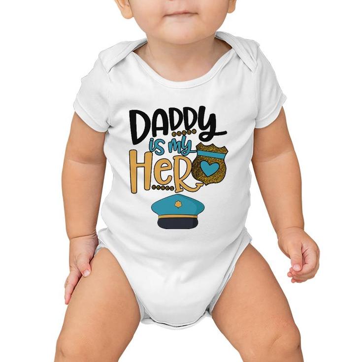 Daddy Is My Hero Police Officer Baby Onesie