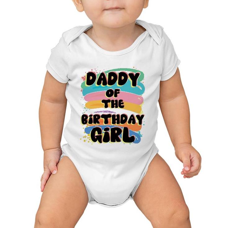Daddy Of The Birthday Girl Colorful Matching Family Father Gift Baby Onesie