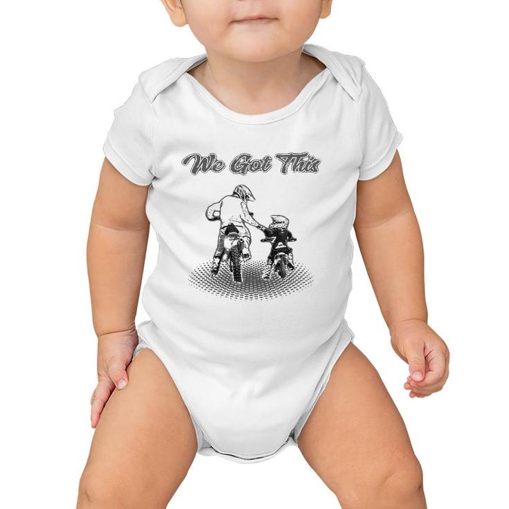 Dirt Bike Father And Son We Got This Motocross Supercross Baby Onesie