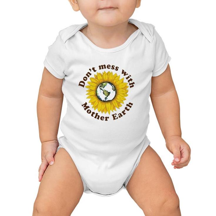 Don't Mess With Mother Earth Sunflower Version Baby Onesie