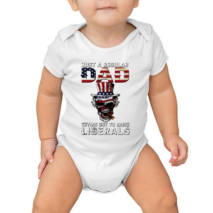 Father's Day Just A Regular Dad Trying Not To Raise Liberals Baby Onesie