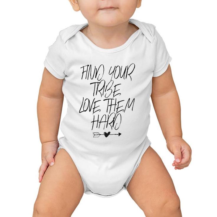 Find Your Tribe Love Them Hard - Arrows Heart Funny Mama  Baby Onesie