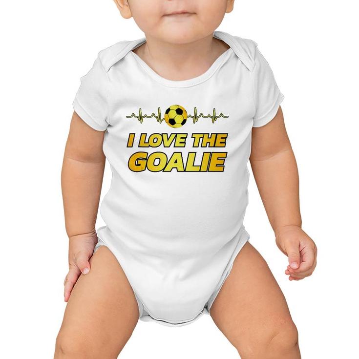Funny Soccer Player Dad Mom Novelty Gift I Love The Goalie Baby Onesie