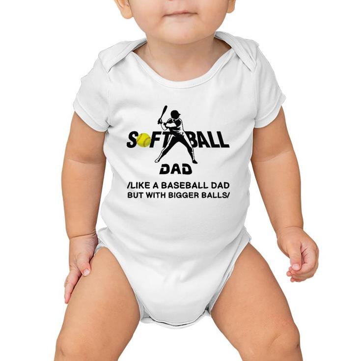 Funny Softball Dad Like A Baseball Dad But With Bigger Balls Baby Onesie