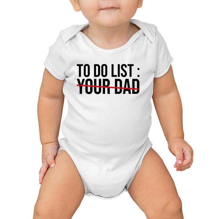 Funny To Do List Your Dad Sarcasm Sarcastic Saying Men Women Baby Onesie