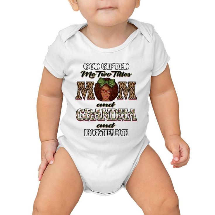 God Gifted Me Two Titles Mom Grandma I Rock Them Both Womens Baby Onesie
