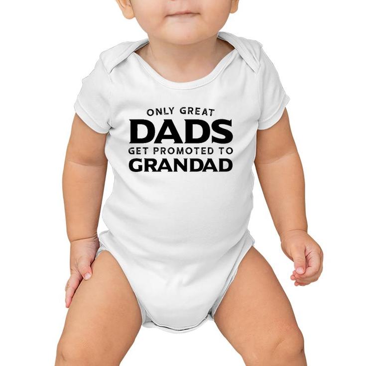 Grandad Gift Only Great Dads Get Promoted To Grandad Baby Onesie