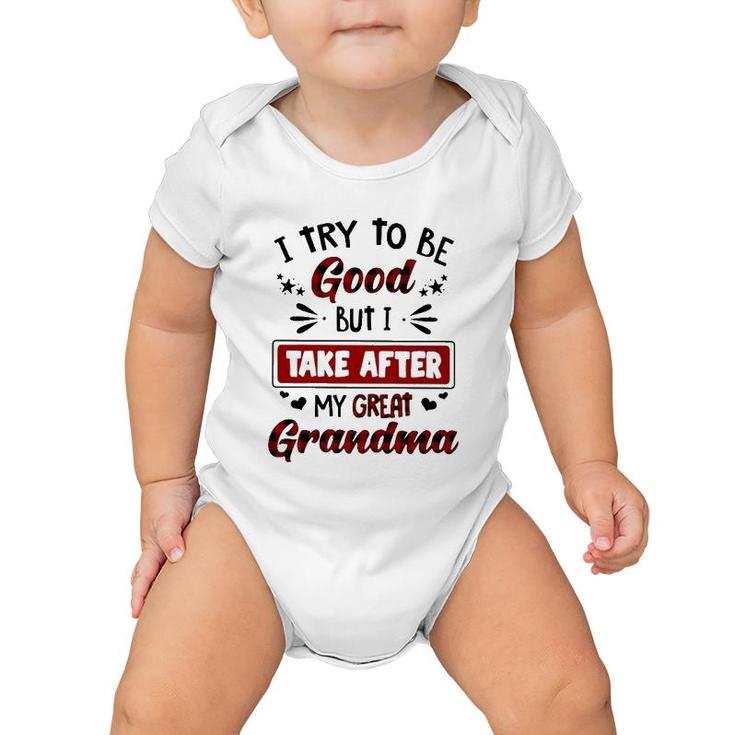 Grandmother Gift I Try To Be Good But I Take After My Great Grandma Baby Onesie