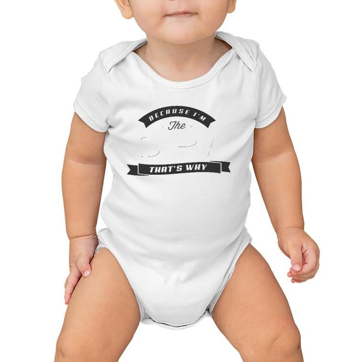Graphic 365 Because I'm The Opa Father's Day Men Funny Baby Onesie