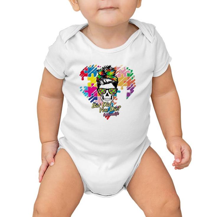Hashtag Mom Life But Did You Die Autism Awareness Puzzle Pieces Heart Messy Bun Skull For Mother’S Day Gift Baby Onesie