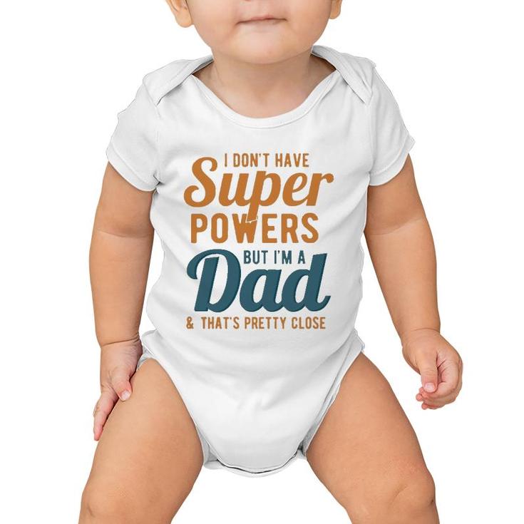 I Don't Have Super Powers But I'm A Dad Funny Father's Day Baby Onesie