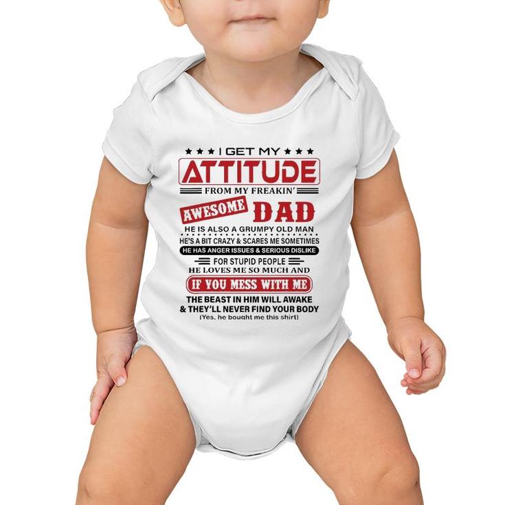 I Get My Attitude From My Freaking Awesome Dad He Love Me So Much Baby Onesie