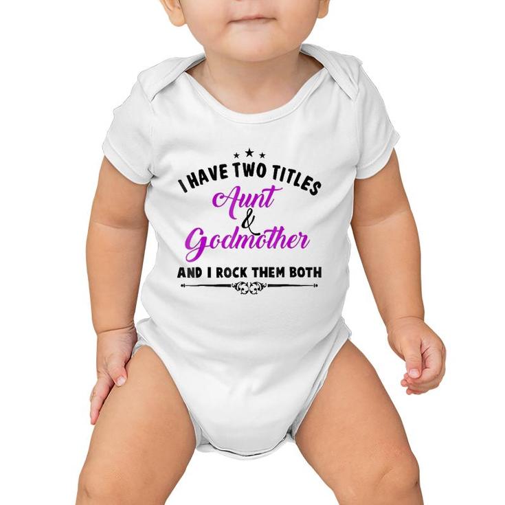 I Have Two Titles Aunt And Godmother For Best Aunty Baby Onesie