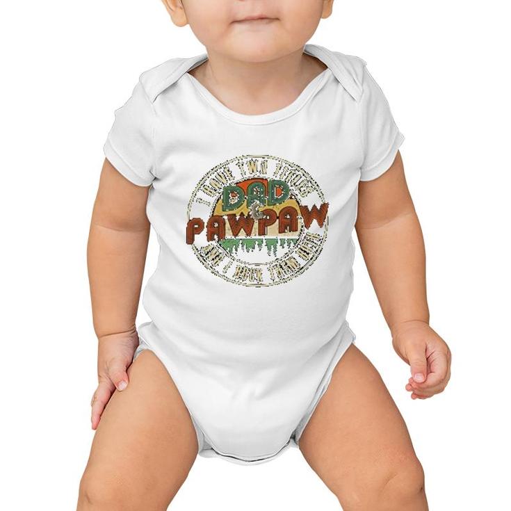 I Have Two Titles Dad And Pawpaw Baby Onesie
