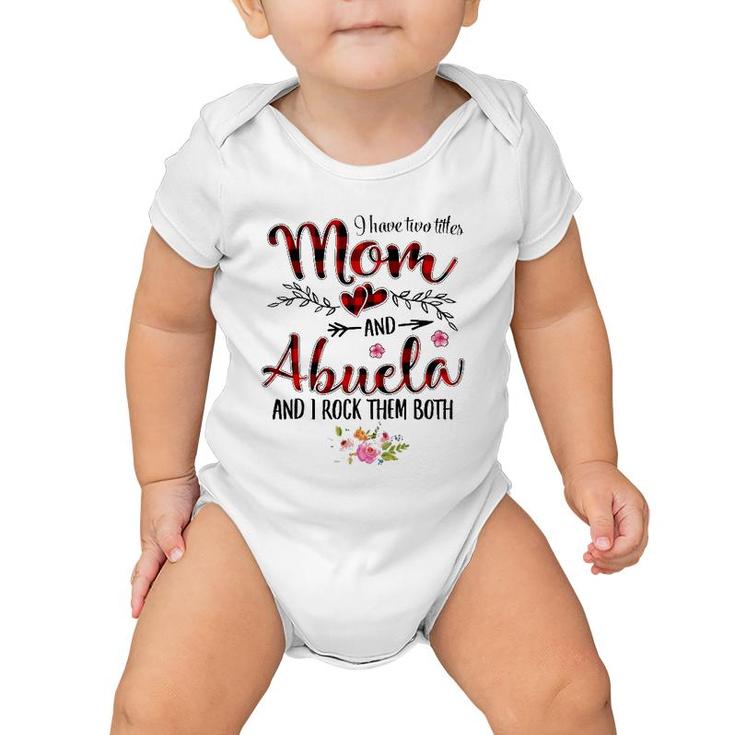 I Have Two Titles Mom And Abuela Women Floral Decor Grandma Baby Onesie