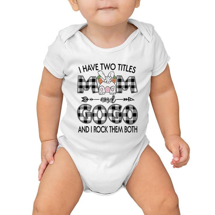 I Have Two Titles Mom And Gogo Baby Onesie