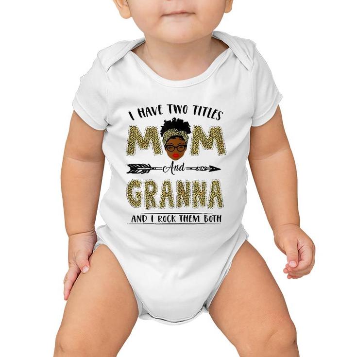 I Have Two Titles Mom And Granna Leopard Mother's Day Baby Onesie