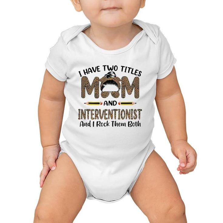I Have Two Titles Mom & Interventionist Floral Mother's Day Baby Onesie