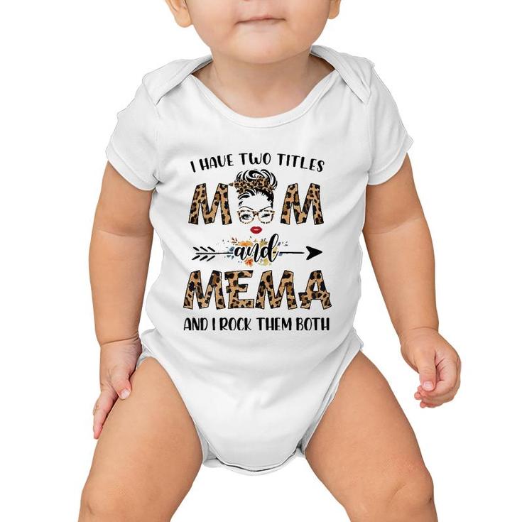 I Have Two Titles Mom And Mema Leopard Mother's Day Gift Baby Onesie