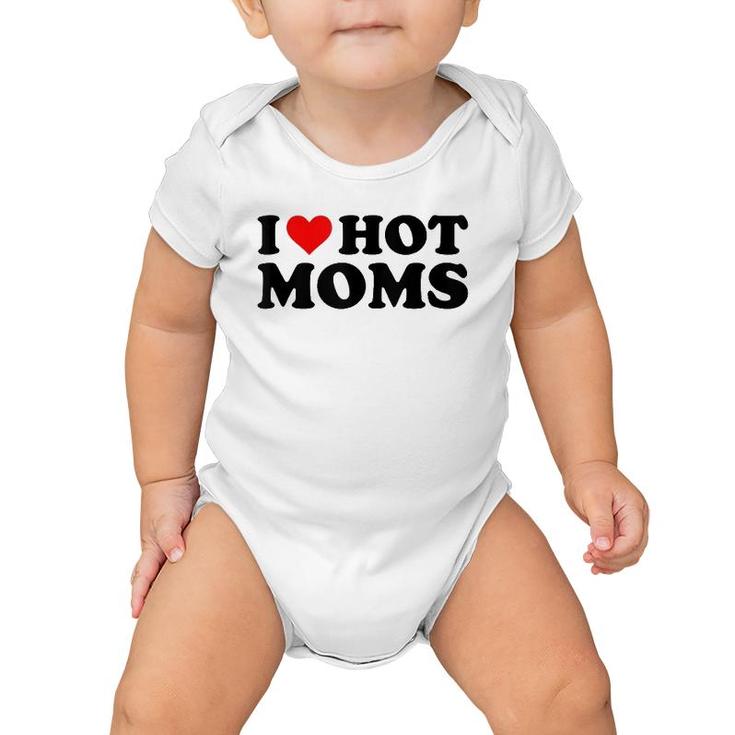 I Love Hot Moms Funny Red Heart I Heart Hot Moms  Baby Onesie