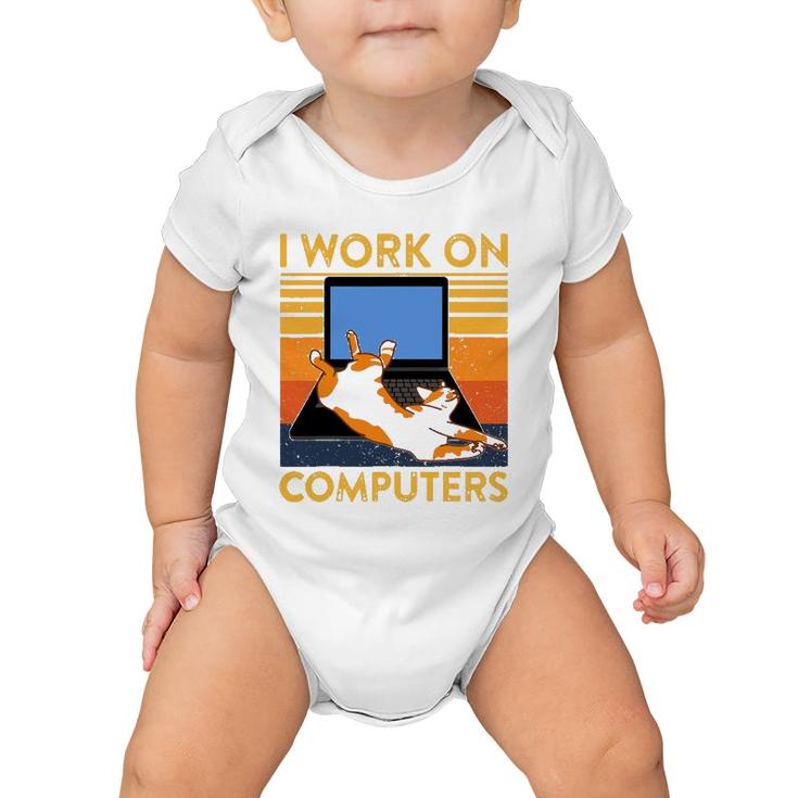 I Work On Computers Funny Cat On Keyboard Retro Cat Dad Mom Baby Onesie