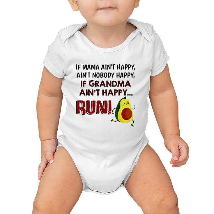 If Mama Ain't Happy Ain't Nobody Happy If Grandma Ain't Happy Run Avocado Version Baby Onesie