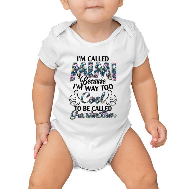 I’M Called Mimi Because I’M Way Too Cool To Be Called Grandmother Flower Version Baby Onesie