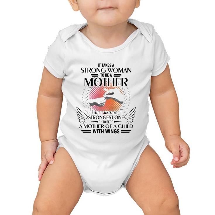 It Takes A Strong Woman To Be A Mother But It Takes The Strongest One To Be A Mother Of A Child With Wings Baby Onesie