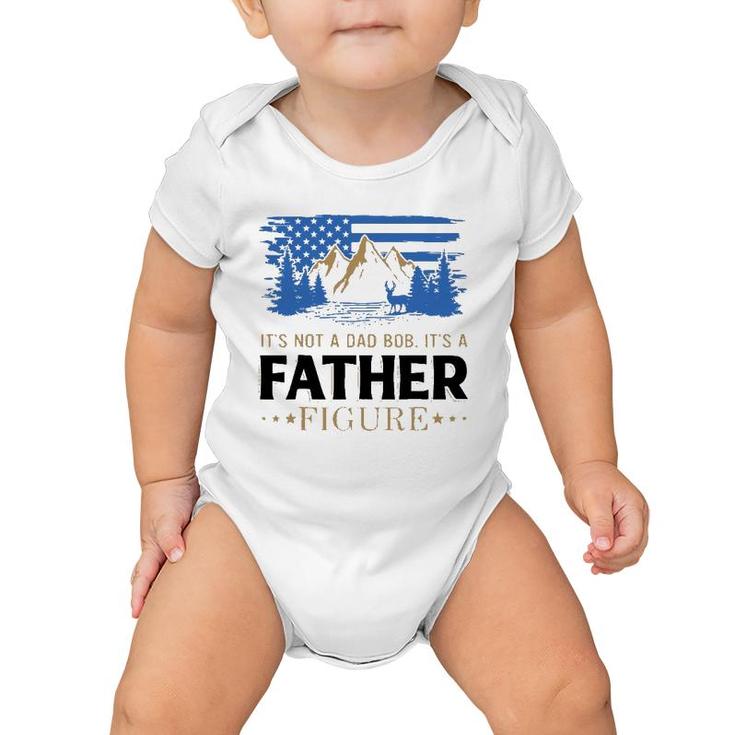 It's Not A Dad Bod It's A Father Figure American Mountain Baby Onesie