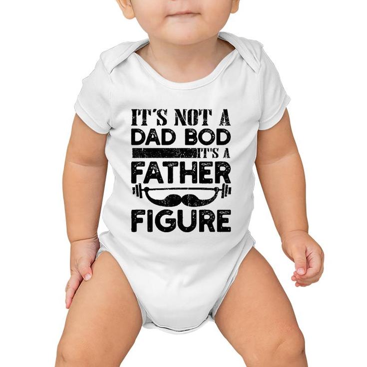 It's Not A Dad Bod It's A Father Figure Funny Vintage Mustache Lifting Weights For Father's Day Baby Onesie