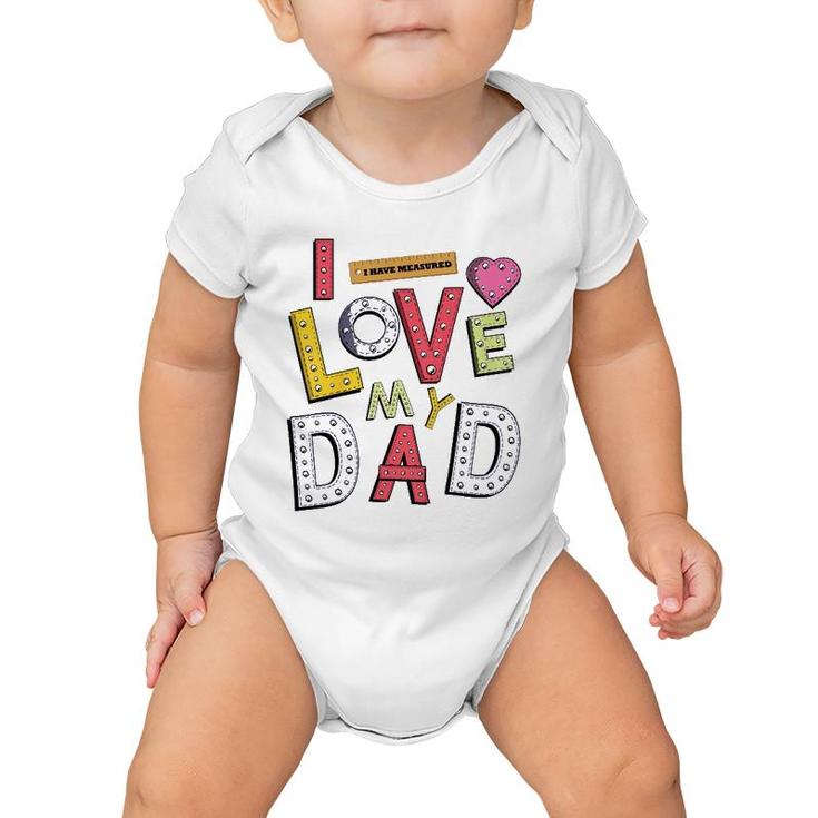 Kids Funny Daughter Dad And Son Father And Kids I Love My Dad Baby Onesie