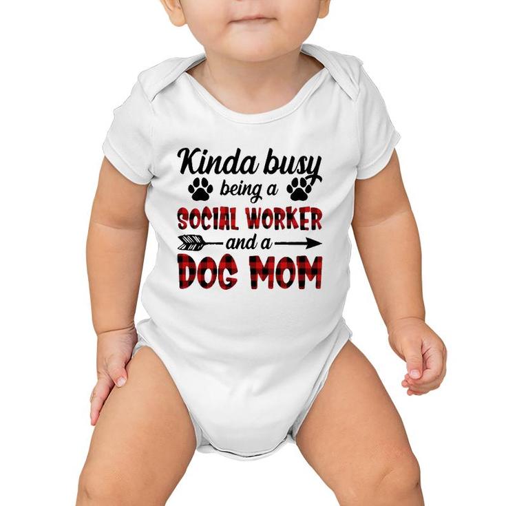 Kinda Busy Being A Social Worker And A Dog Mom Funny Baby Onesie