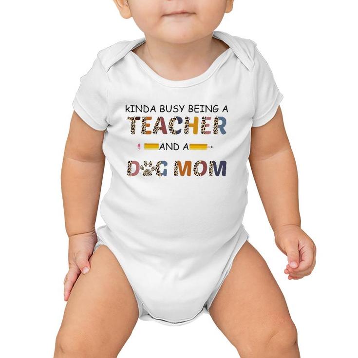 Kinda Busy Being A Teacher And Dog Mom Leopard Mother's Day Baby Onesie