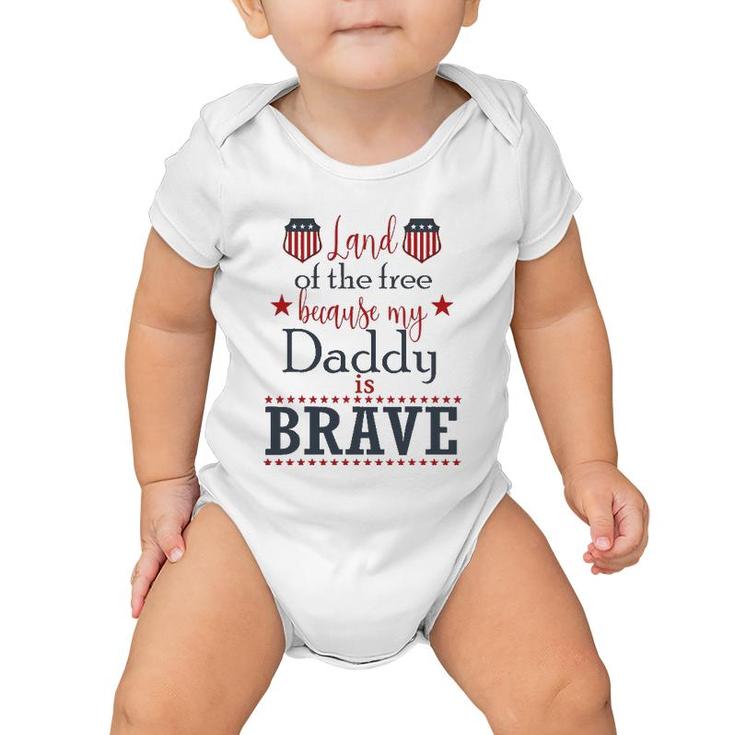 Land Of The Free Because My Daddy Is Brave July 4Th Baby Onesie