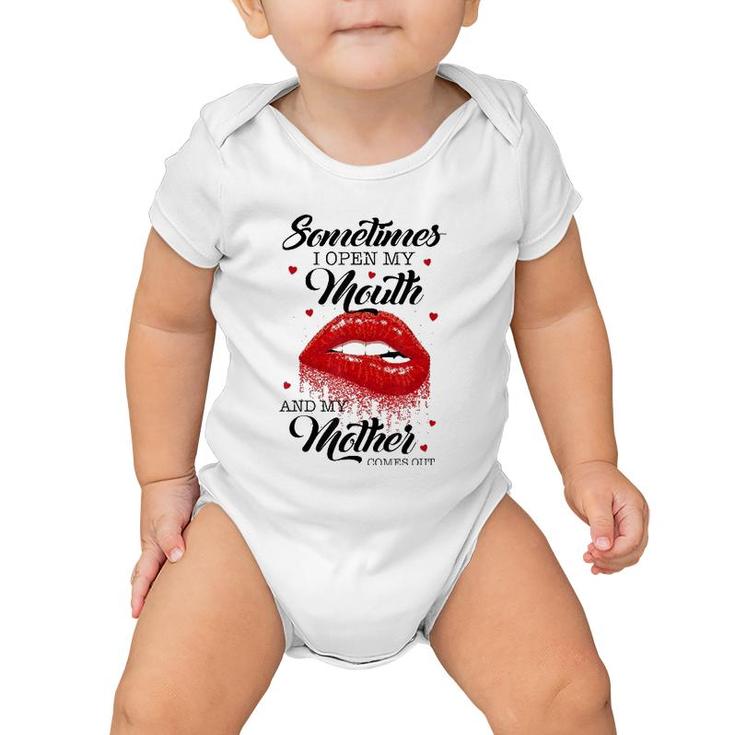 Lips Sometimes When I Open My Mouth My Mother Comes Out Baby Onesie
