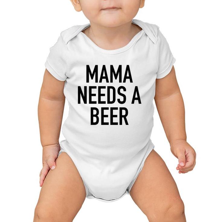 Mama Needs A Beer Funny Parent Drinking Saying Baby Onesie