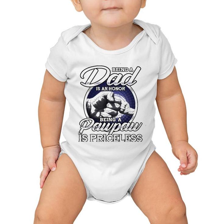 Mens Being A Dad An Honor Being A Pawpaw Is Priceless Gift Baby Onesie