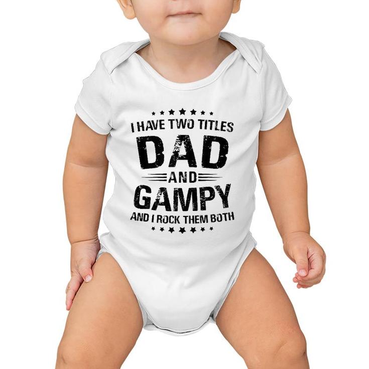 Mens Gampy Gift I Have Two Titles Dad And Gampy  Baby Onesie