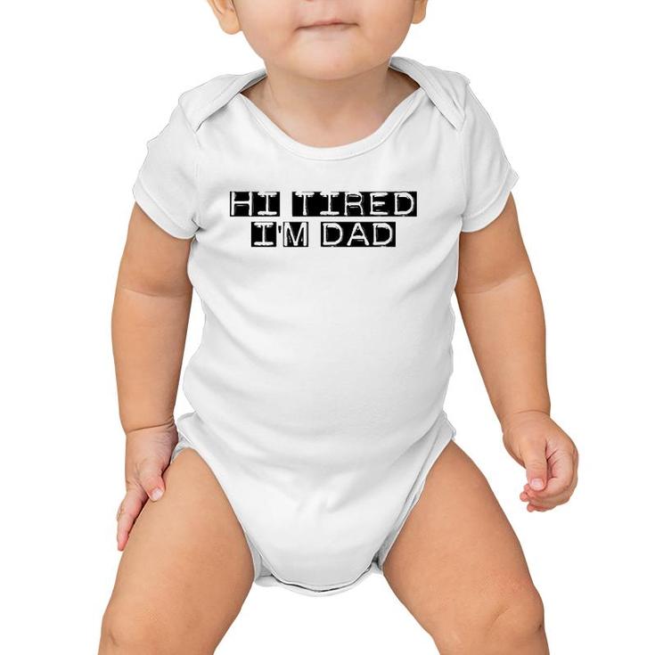 Mens Hi Tired I'm Dad Funny Dad Joke Father's Day Baby Onesie