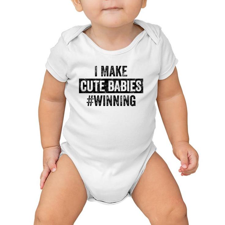 Mens I Make Cute Babies Winning Funny New Dad, Baby Daddy Gift Baby Onesie