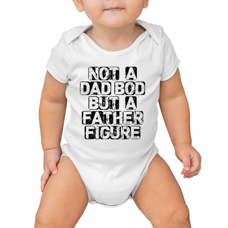 Mens It's Not A Dad Bod It's A Father Figure  Fathers Baby Onesie