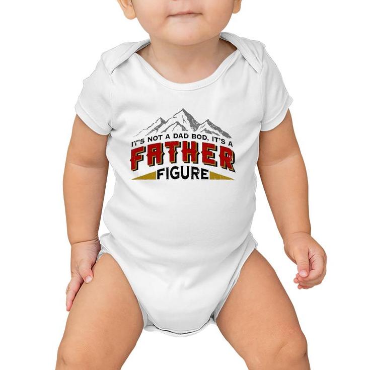 Mens It's Not A Dad Bod It's A Father Figure Father's Day Gift Baby Onesie