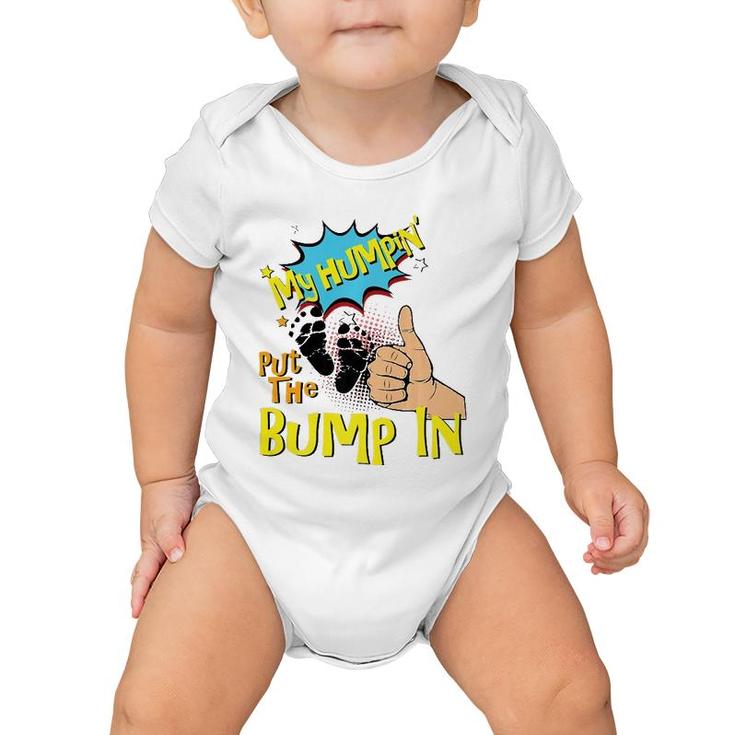 Mens My Humpin' Put The Bump In New Baby Dad Father's Day Gift  Baby Onesie